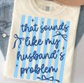 Husband's Problem T-Shirt