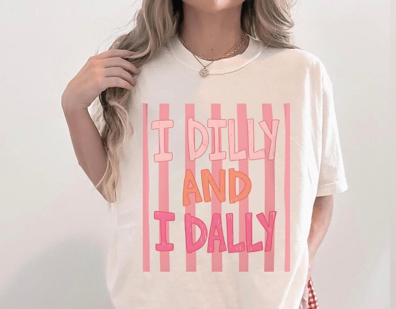 I Dilly And I Dally T-Shirt
