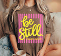 Be Still T-Shirt